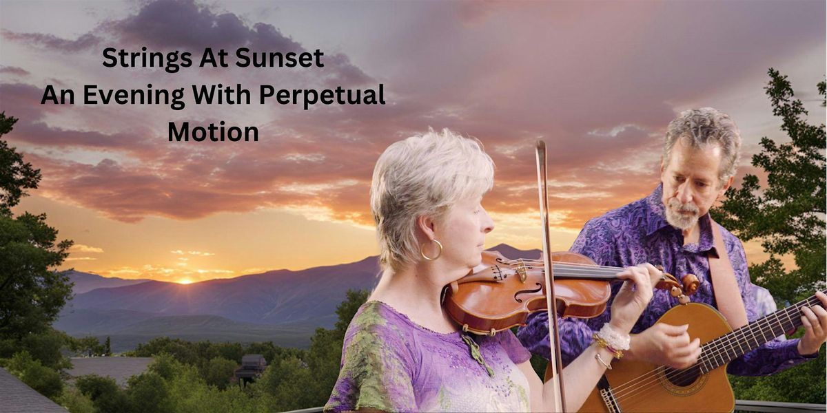 Strings At Sunset, An Evening With Perpetual Motion