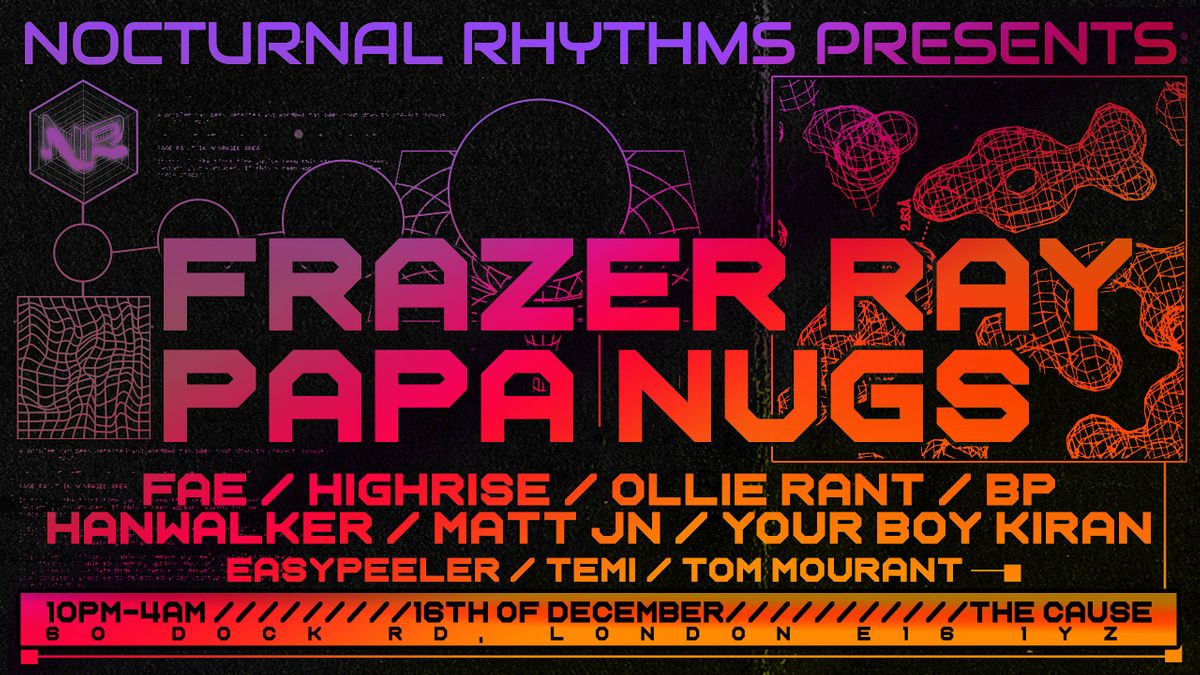 Nocturnal Rhythms @ The Cause: Frazer Ray, Papa Nugs, Highrise, Ollie ...