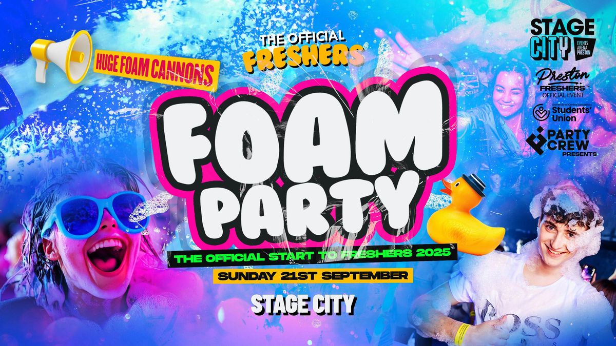FRESHERS WELCOME FOAM PARTY \ud83d\udc24 UCLAN's official Sunday Welcome Party | Freshers Sunday \u2b50\ufe0f STAGE CITY
