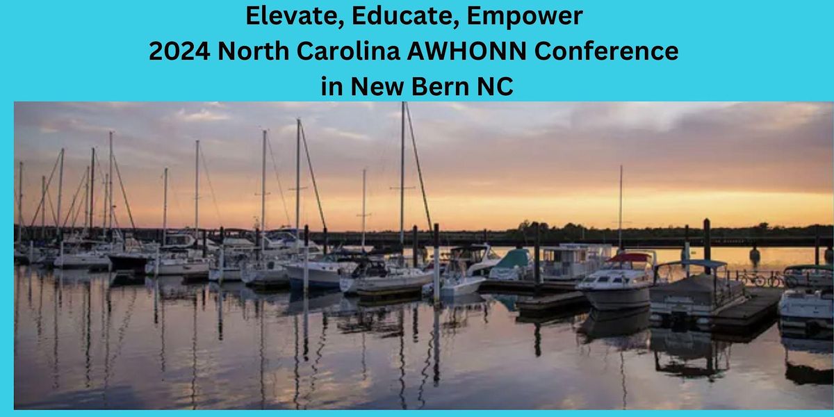 Elevate, Educate, Empower: 2024 North Carolina AWHONN Conference