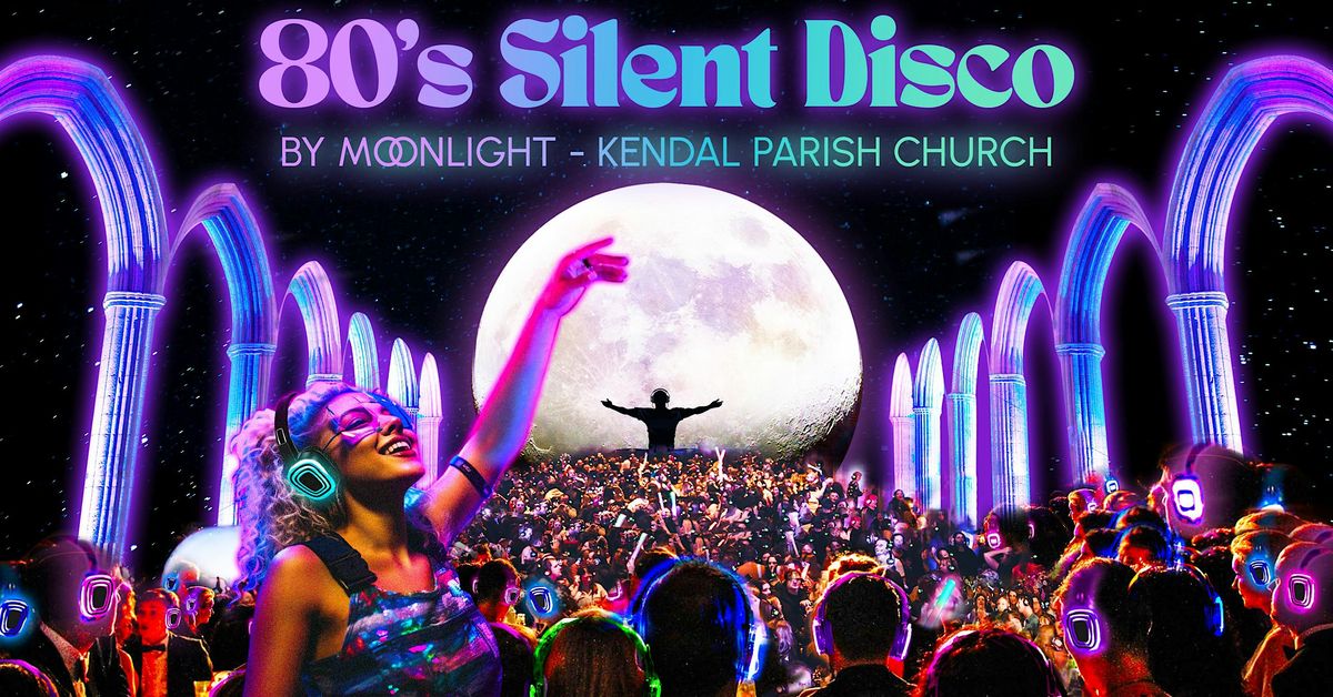 80s Silent Disco By Moonlight in Kendal Parish Church