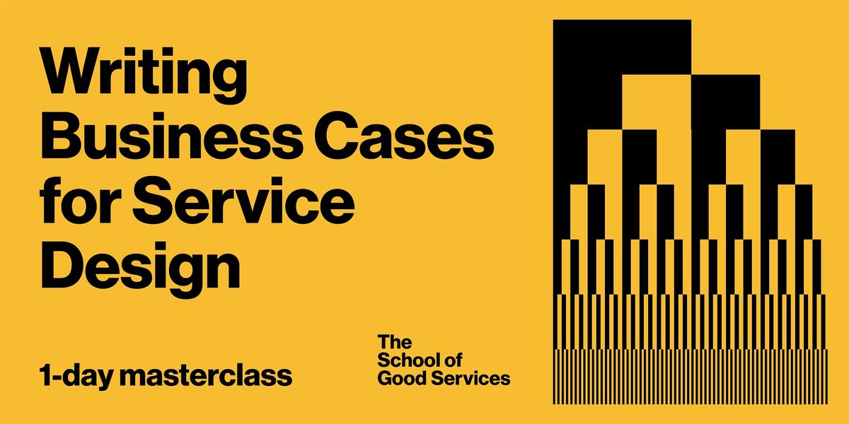 Writing Business Cases for Service Design (\u00a3430 + VAT)