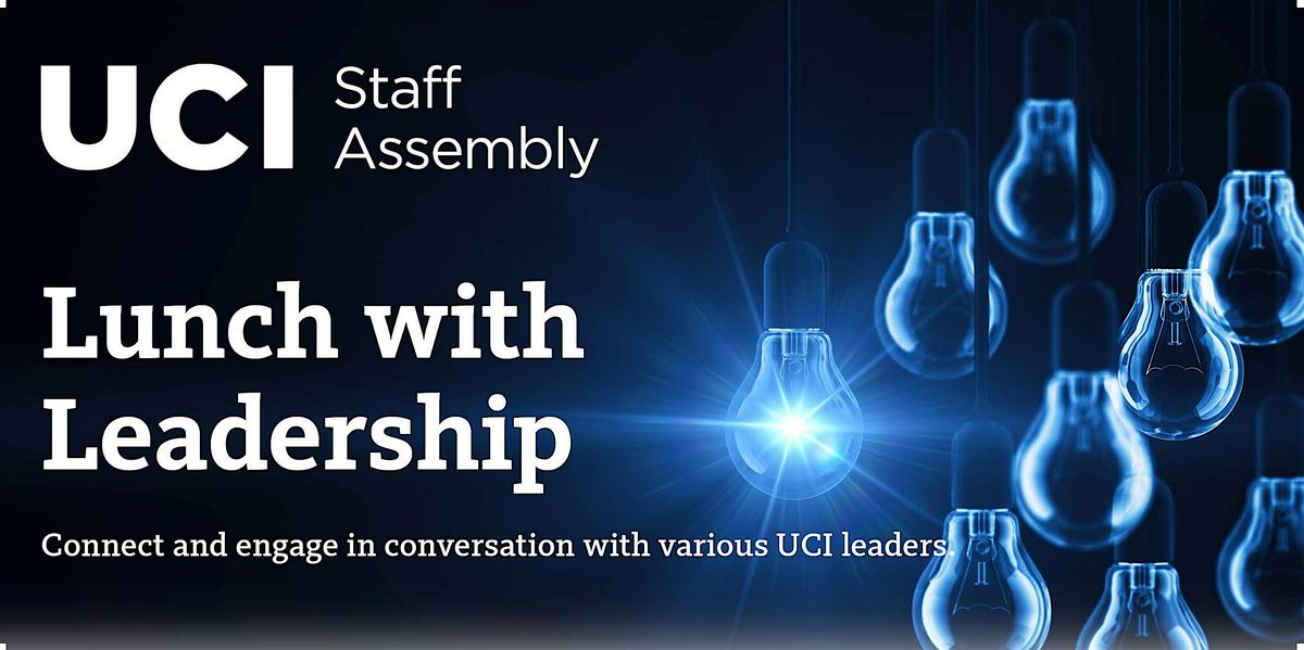 UCI Staff Assembly: Lunch with Leadership, Cyndi Muylle
