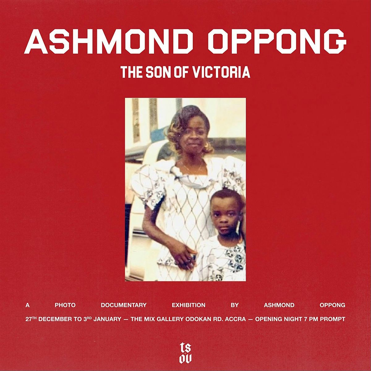 Ashmond Oppong : The Son Of Victoria Exhibition