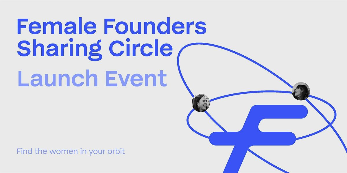 Female Founders Sharing Circle Launch Event