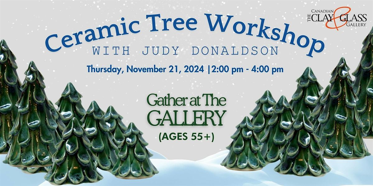 Gather at The Gallery: Ceramic Tree Workshop with Judy Donaldson ( 55+)