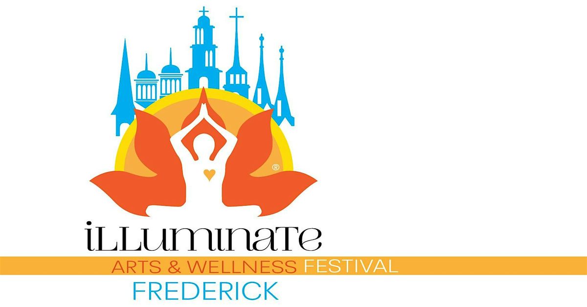 Illuminate Frederick Mind-Body-Spirit-Arts Festival