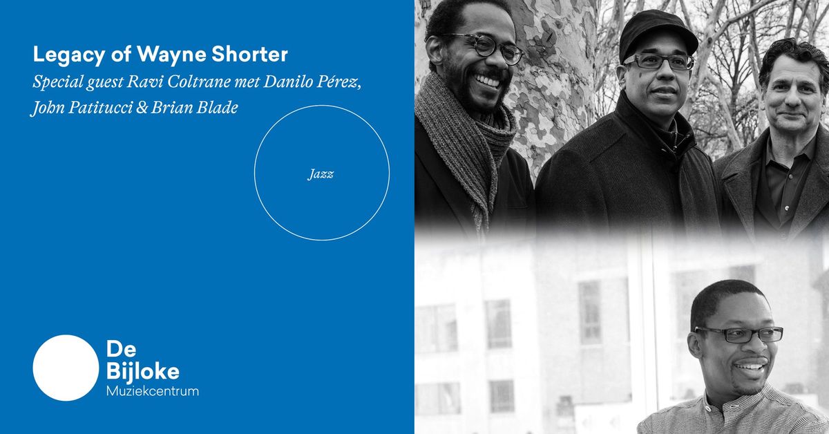 Legacy of Wayne Shorter - Special guest Ravi Coltrane met Danilo P\u00e9rez, John Patitucci & Brian Blade