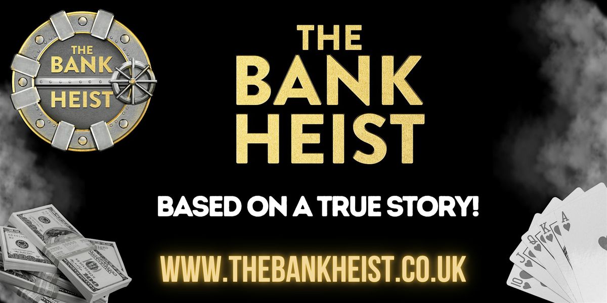 The Bank Heist LEEDS