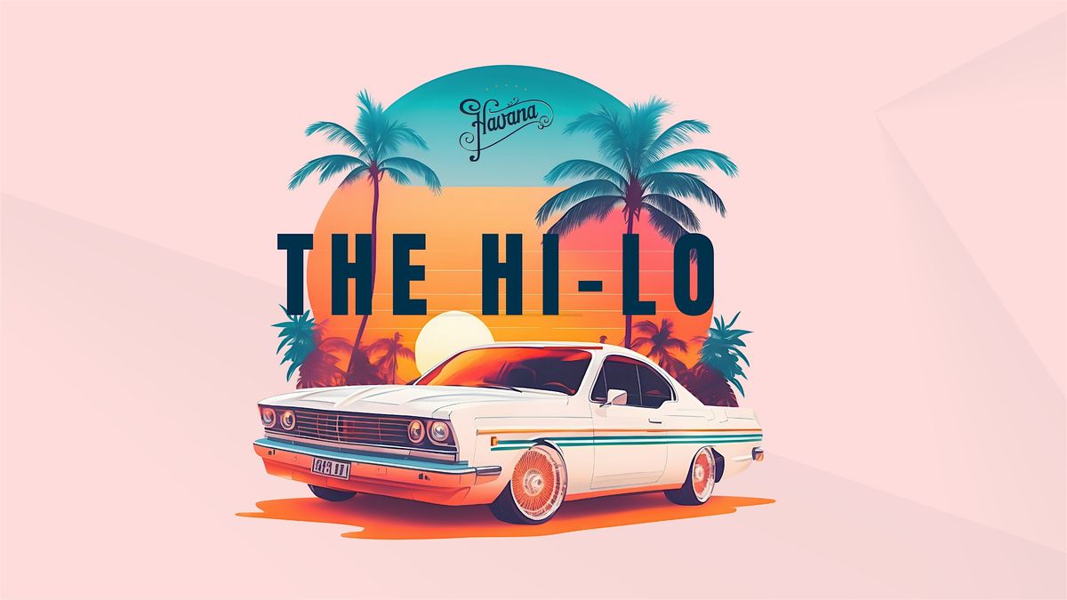 The Hi-Lo at Havana With DJ A.S.I.A