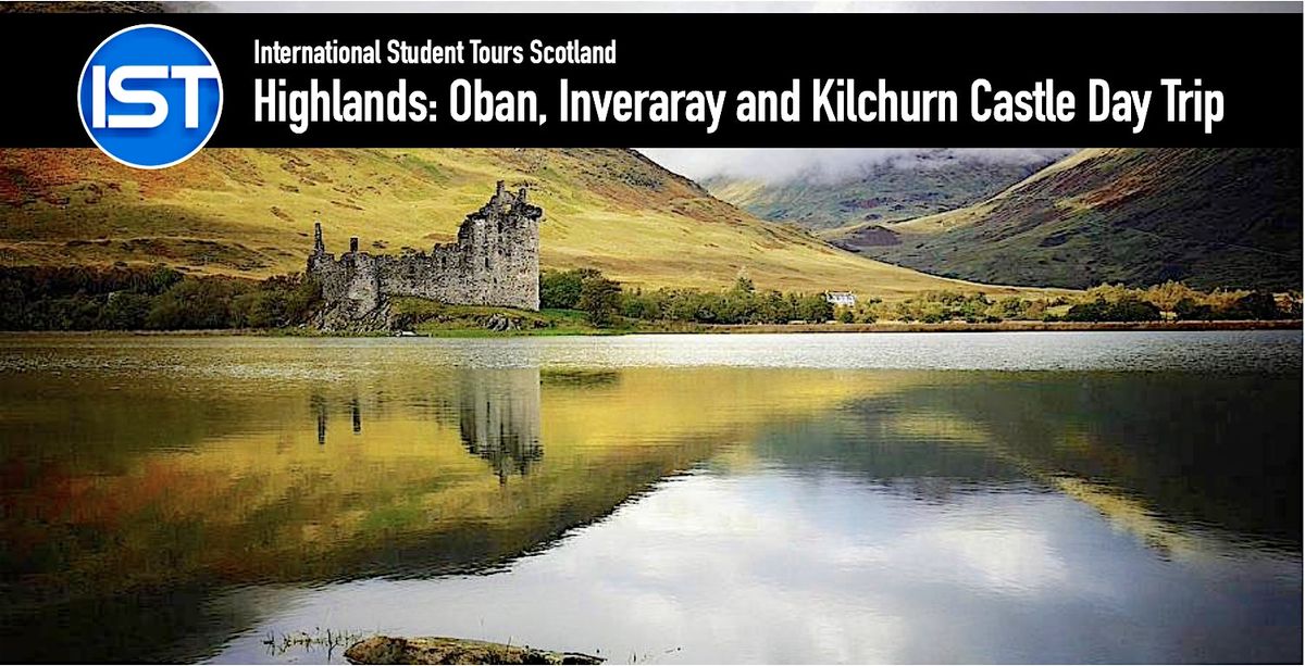 Oban, Inveraray, Kilchurn Castle and West Highlands Day Trip