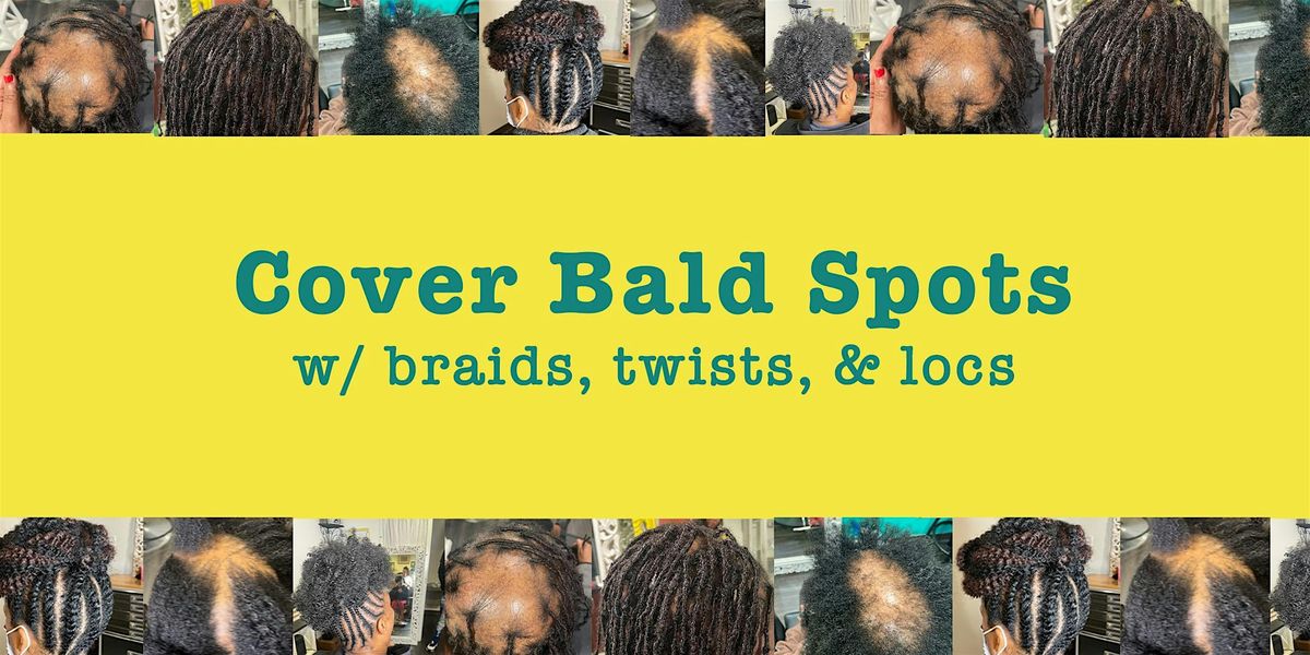 Cover Bald Spots w\/ Twists, Braids, & Locs