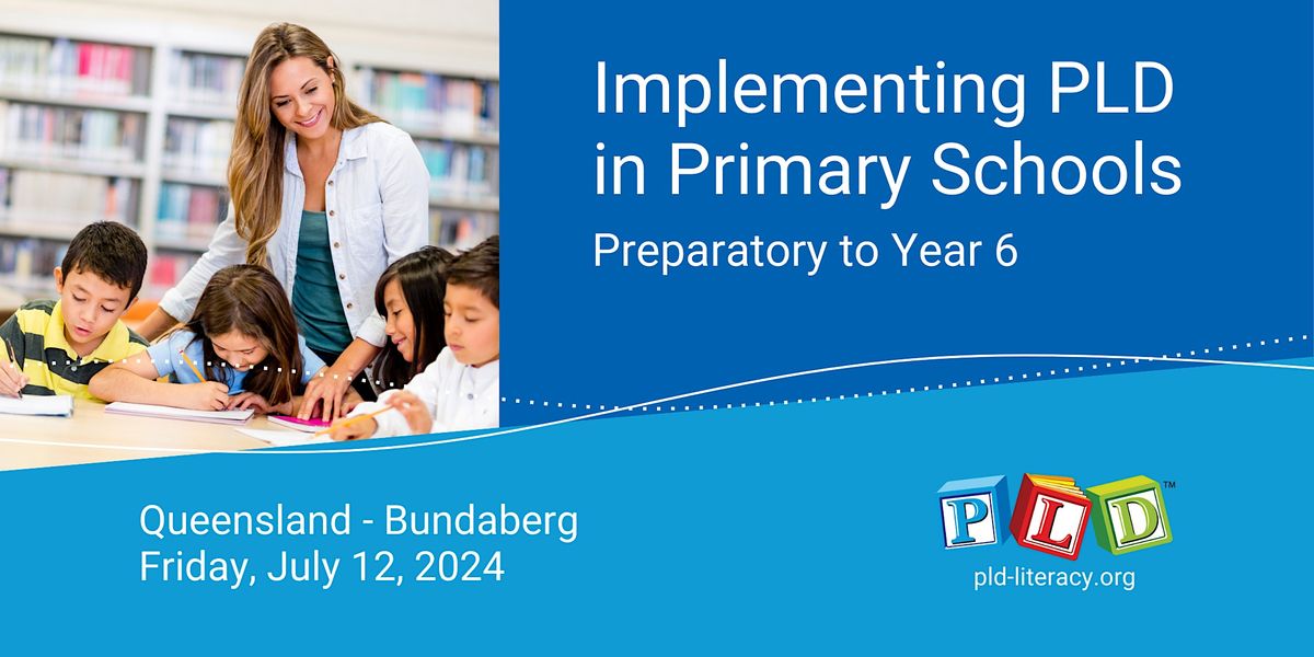 Implementing PLD in Primary Schools (Prep to Year 6) - Bundaberg