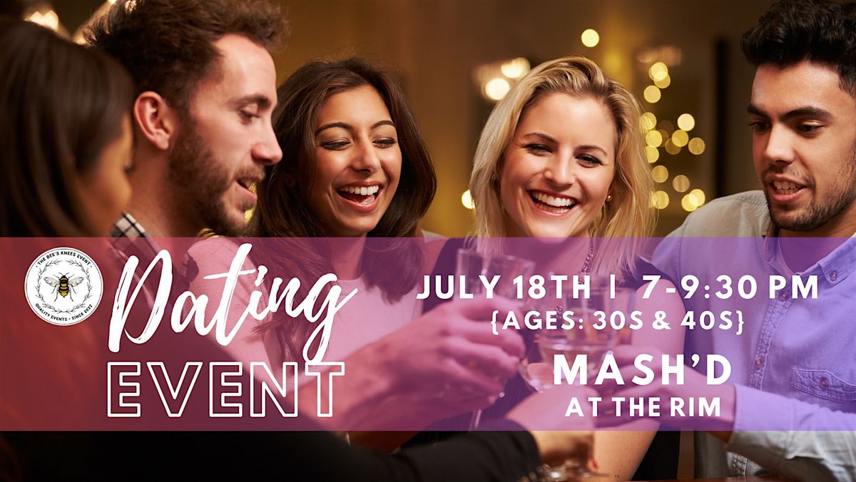 7\/18 -  Hybrid Dating Event at Mash\u2019D | Ages: 30s & 40s