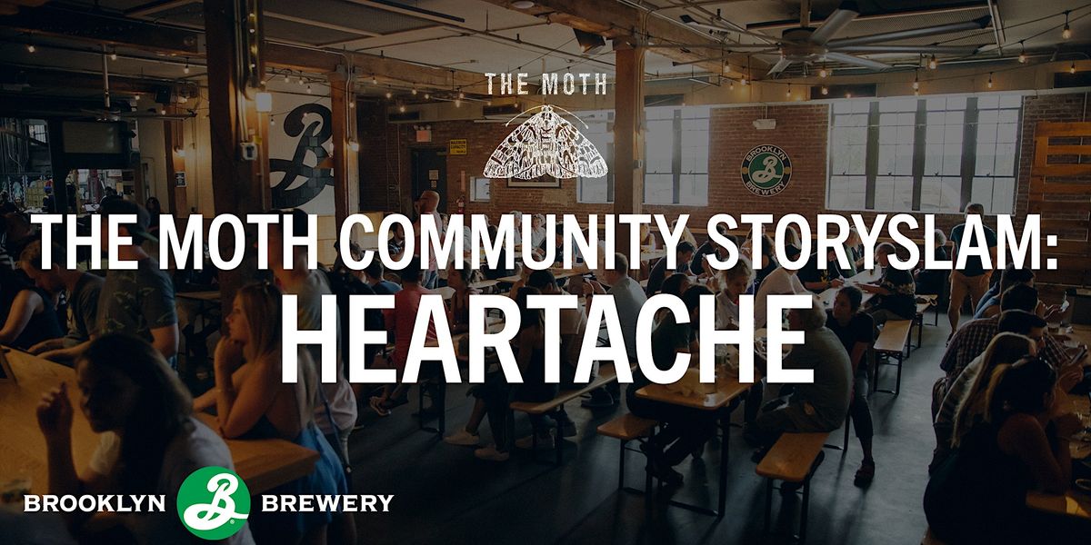The Moth Community StorySLAM: Heartache