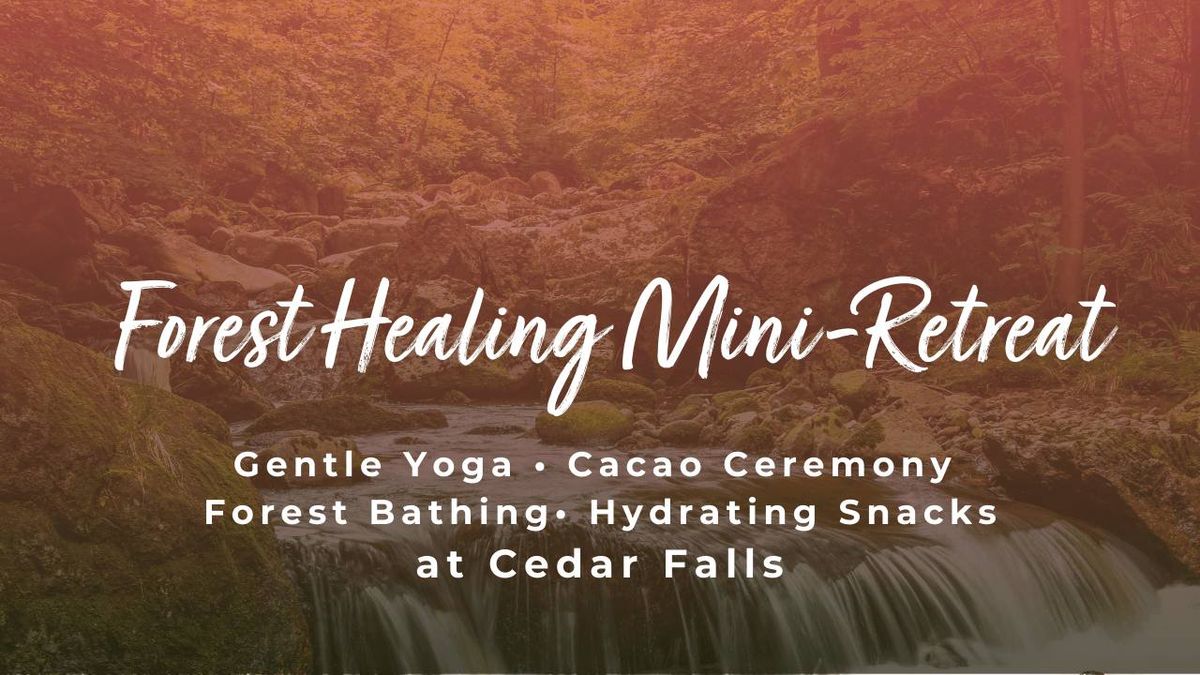 Forest Healing Mini-Retreat at Cedar Falls 9\/7