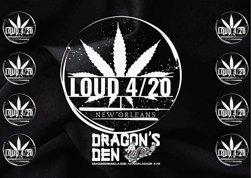 LOUD 4\/20 @ The Dragons Den