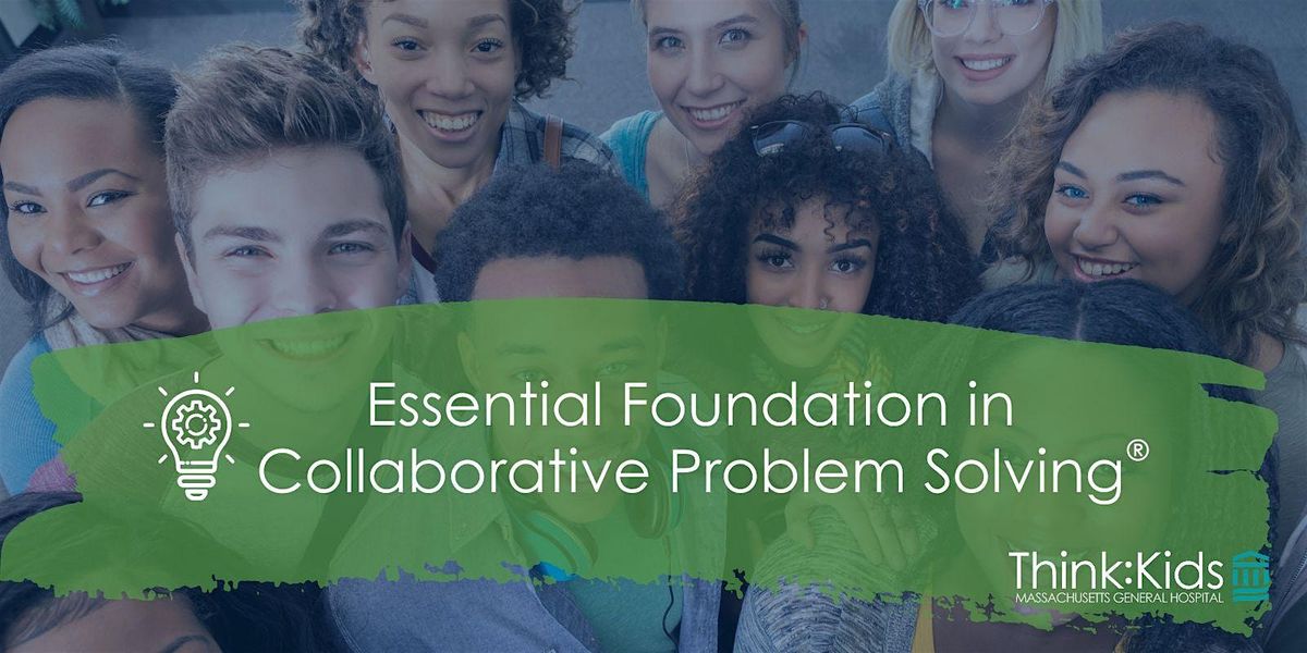 Problem Happining Collaborative Problem Solving® Essential Foundation | Nov 2024 | CE ...
