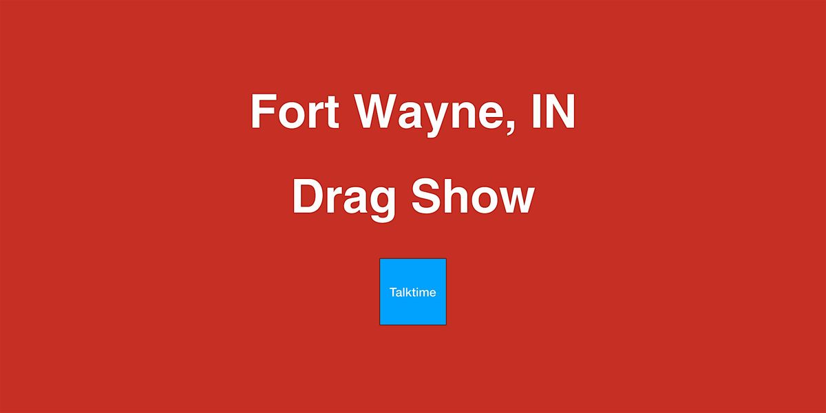 Drag Show - Fort Wayne