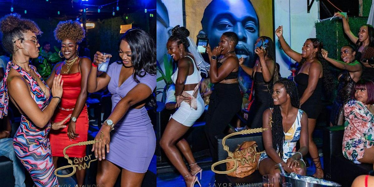SAVOR WYNWOOD MIAMI: LADIES NIGHT | AFROBEATS|SOCA|CARRIBEAN (THURSDAYS)