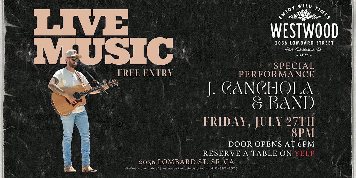 Live Music Friday @WESTWOOD featuring J CANCHOLA & BAND