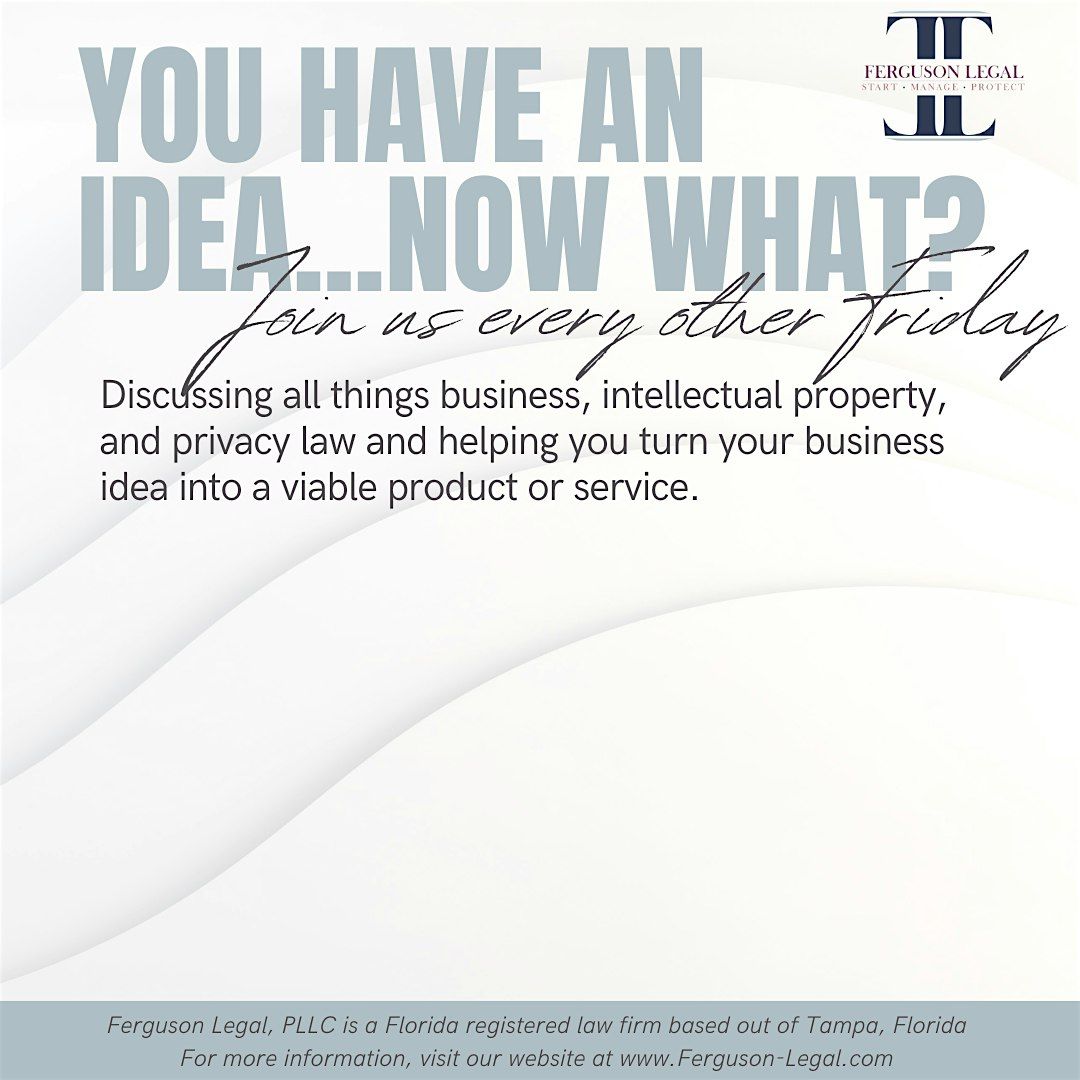 YOU HAVE AN IDEA...NOW WHAT?