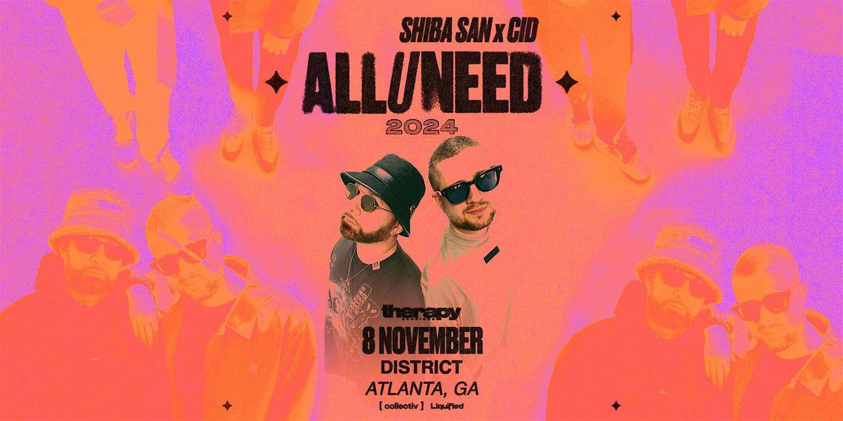 Shiba San & CID present: ALL U NEED | 11.08.24  | District Atlanta