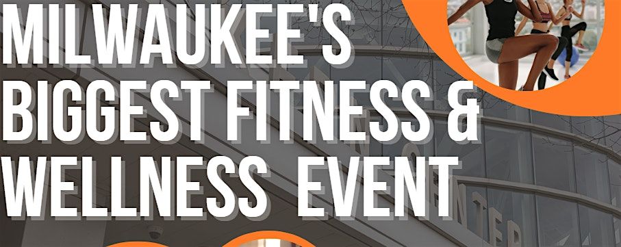 Milwaukee's Biggest Fitness & Wellness Event