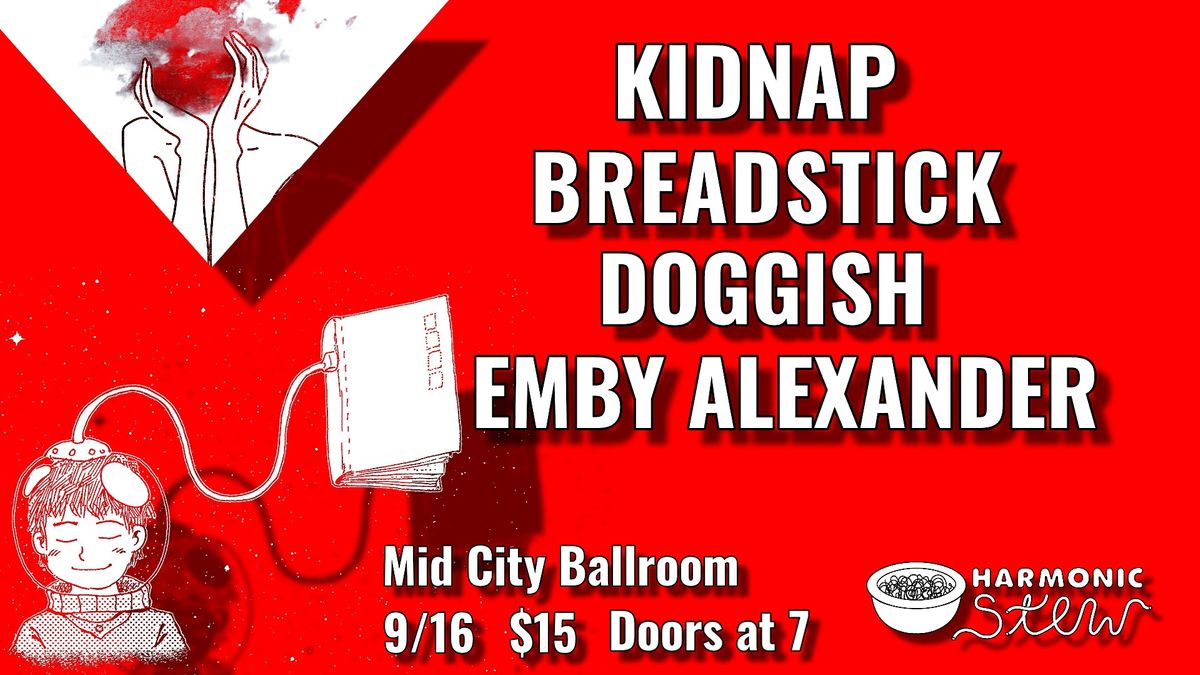 Kidnap, Breadstick, Doggish, Emby Alexander at Mid City Ballroom