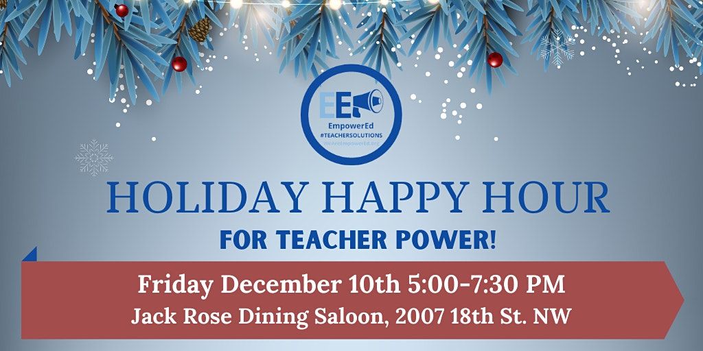 EmpowerEd Holiday Happy Hour (for Teacher Power)!