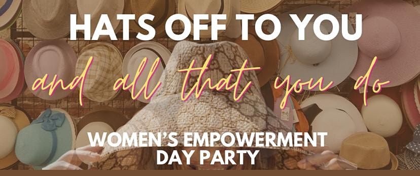 Hats off to YOU! Women Empowerment Day Party Brunch