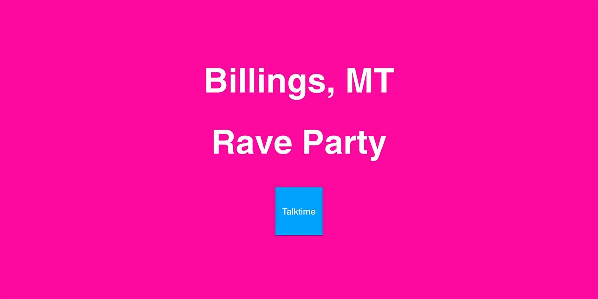 Rave Party - Billings