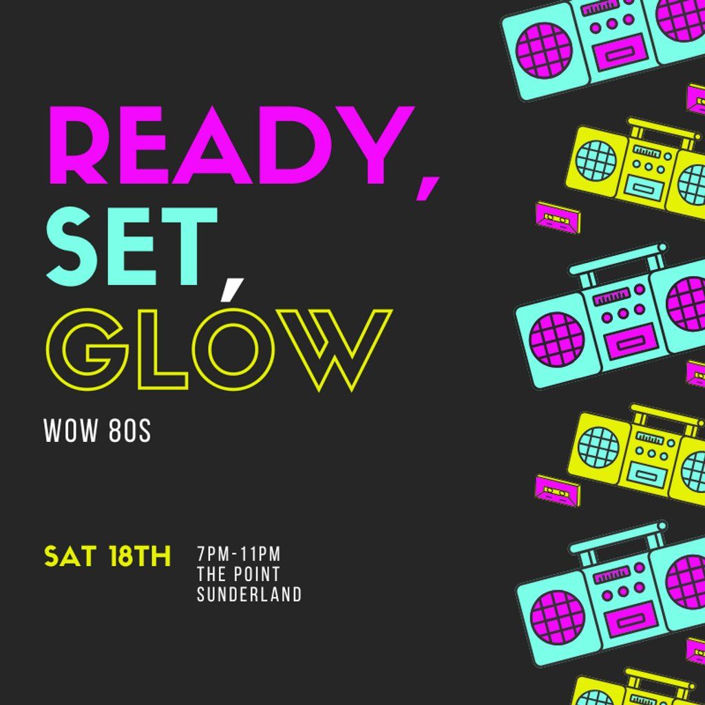 Ready Set Glow with WOW 80s