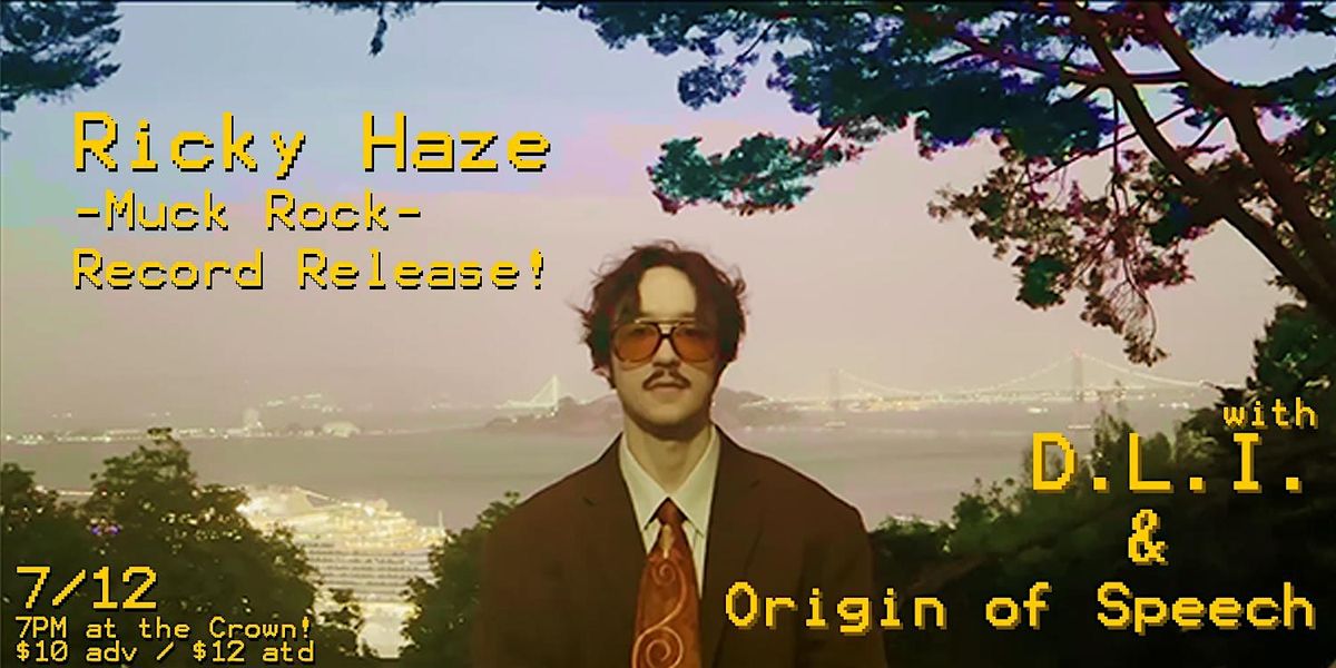 Ricky Haze RECORD RELEASE! + D.L.I. & Origin of Speech ~ Indie at The Crown