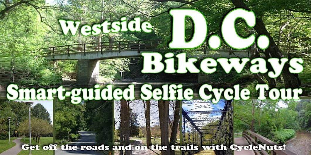 Westside D.C. Bikeways - a Smart-guided Selfie Cycle Tour