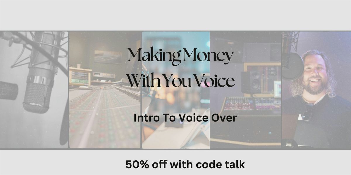 Making Money With Your Voice! -Intro to Voice Overs-  Live Online Workshop