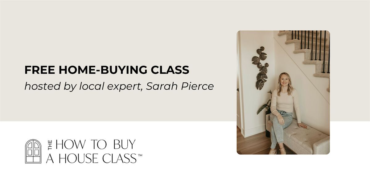 How To Buy A House Class with Sarah Pierce