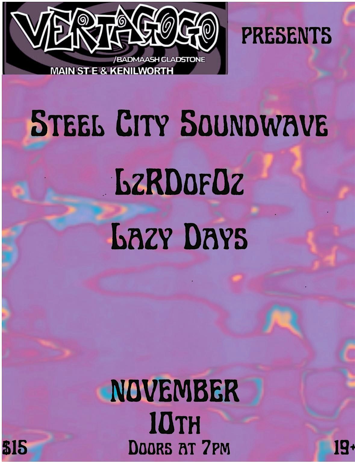 Steel City Soundwave \/ LzRDofOz \/ Lazy Days @ Vertagogo Nov 10th