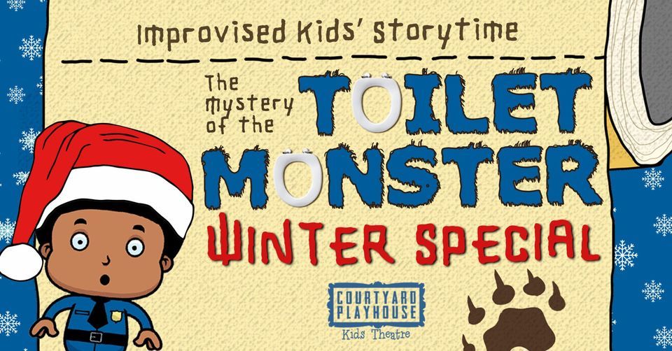 SATURDAY KIDS THEATRE: THE MYSTERY OF THE TOILET MONSTER \u2013 WHERE\u2019S SANTA?