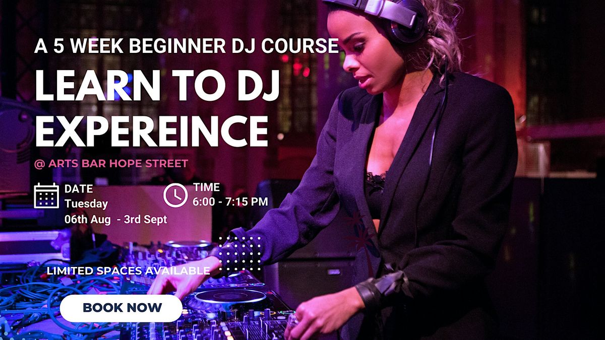 Learn To DJ Experience: A 5 Week Beginner DJ Course At Arts Bar Liverpool