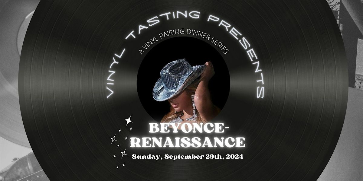 Vinyl Tastings Presents: Beyonce's Renaissance