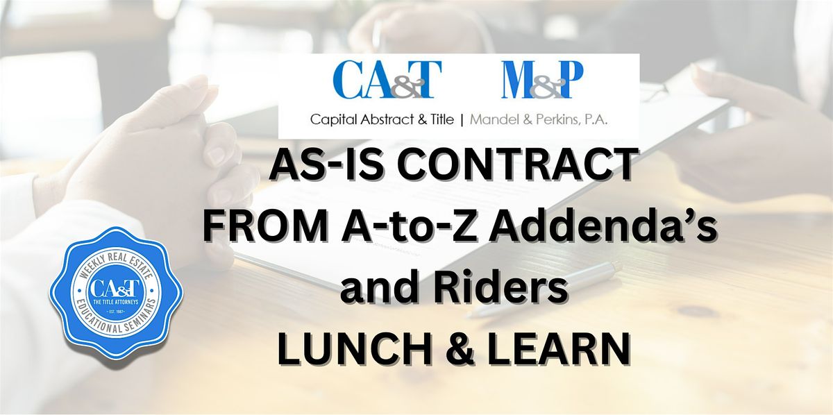 Lunch & Learn - AS-IS Contract From A-to-Z Addenda's and Riders