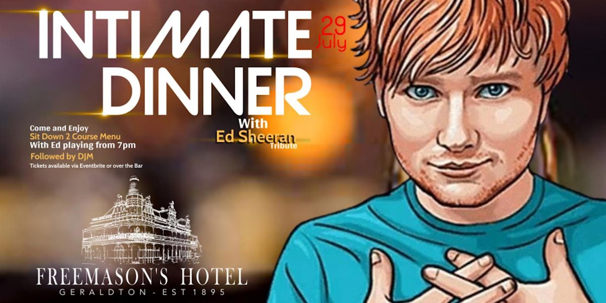 Intimate Dinner with Ed Sheeran @ the Freemasons Hotel