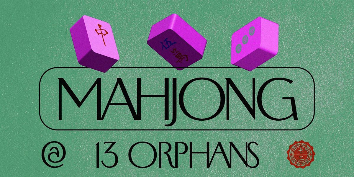 13 Orphans Presents: Mahjong Night (coaching)