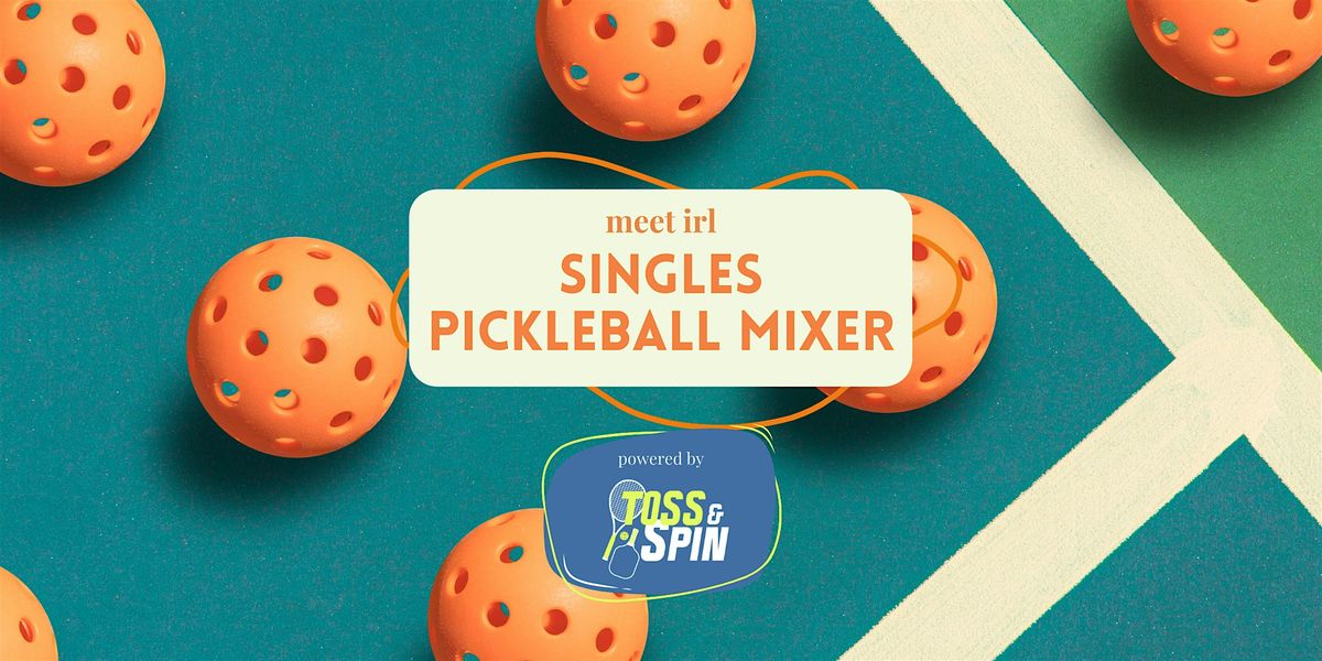 meet irl | singles pickleball mixer powered by toss and spin