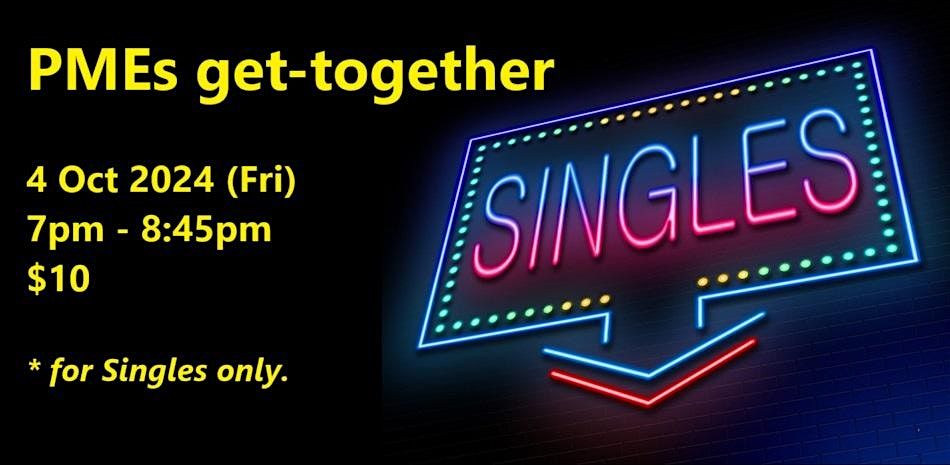 PMEs get-together (Fri, 4 Oct). singles social event.