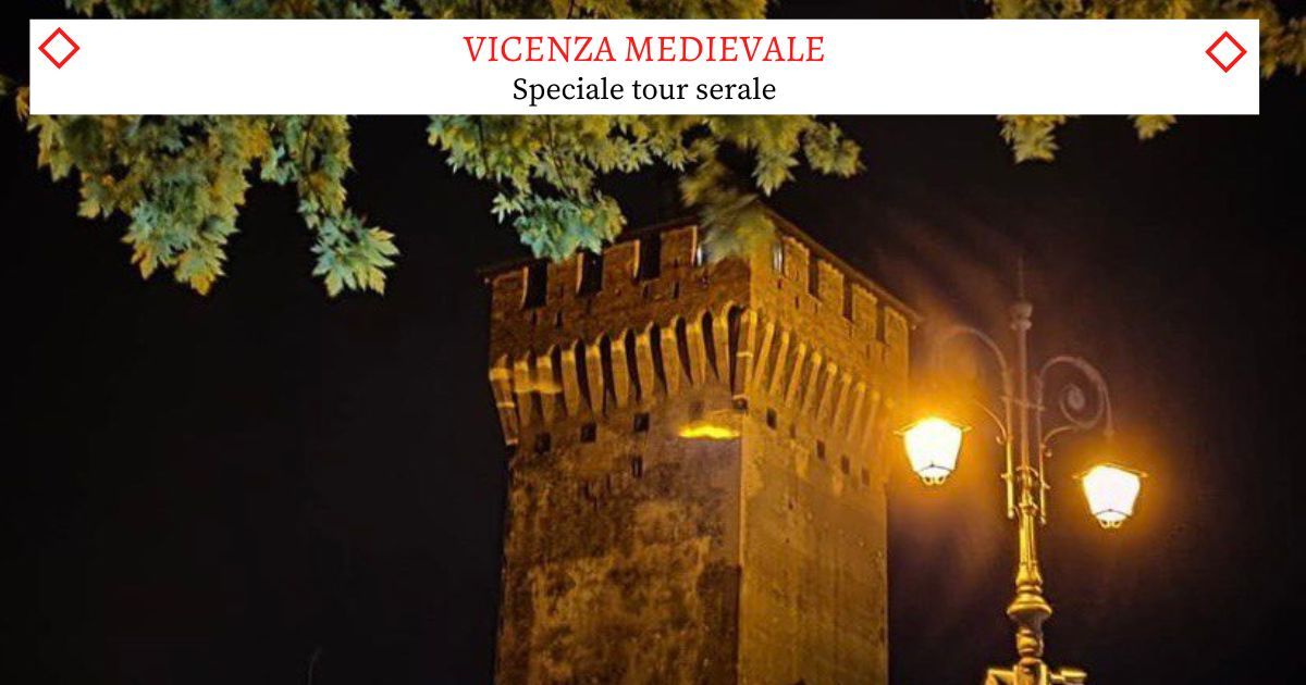 Speciale Tour Serale - Vicenza Medievale