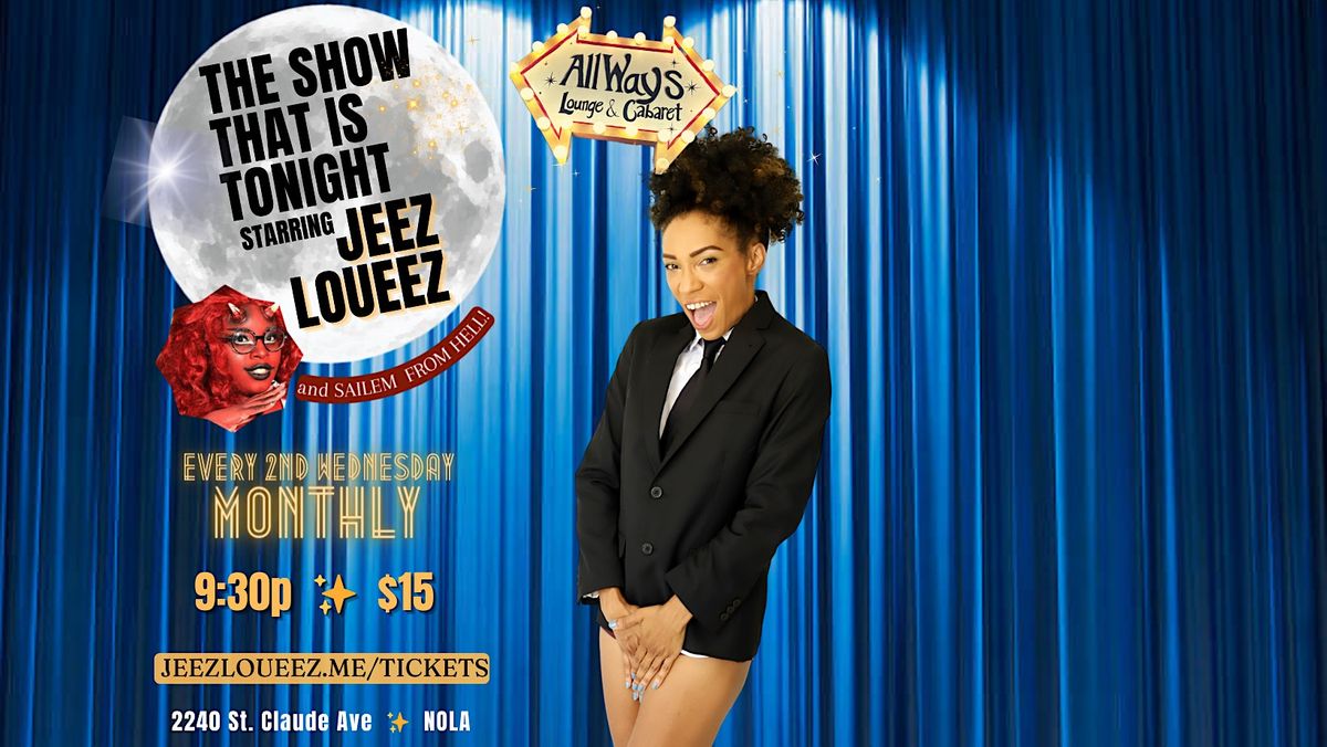 The Show That Is Tonight with Jeez Loueez