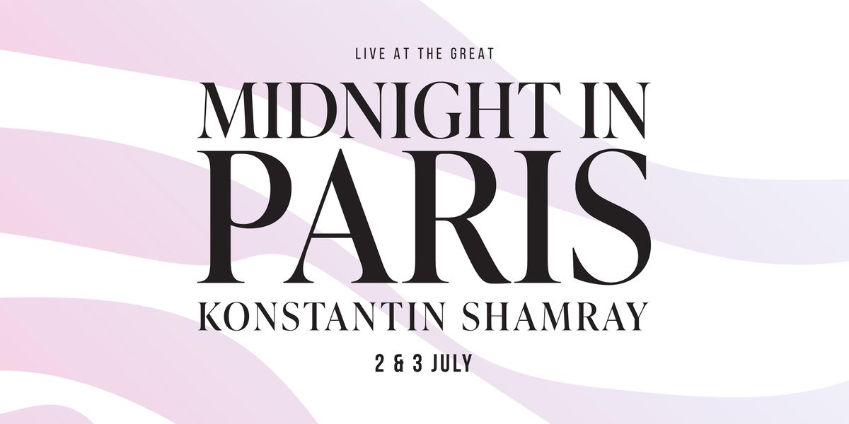 Live at the Great: Midnight in Paris with Konstantin Shamray