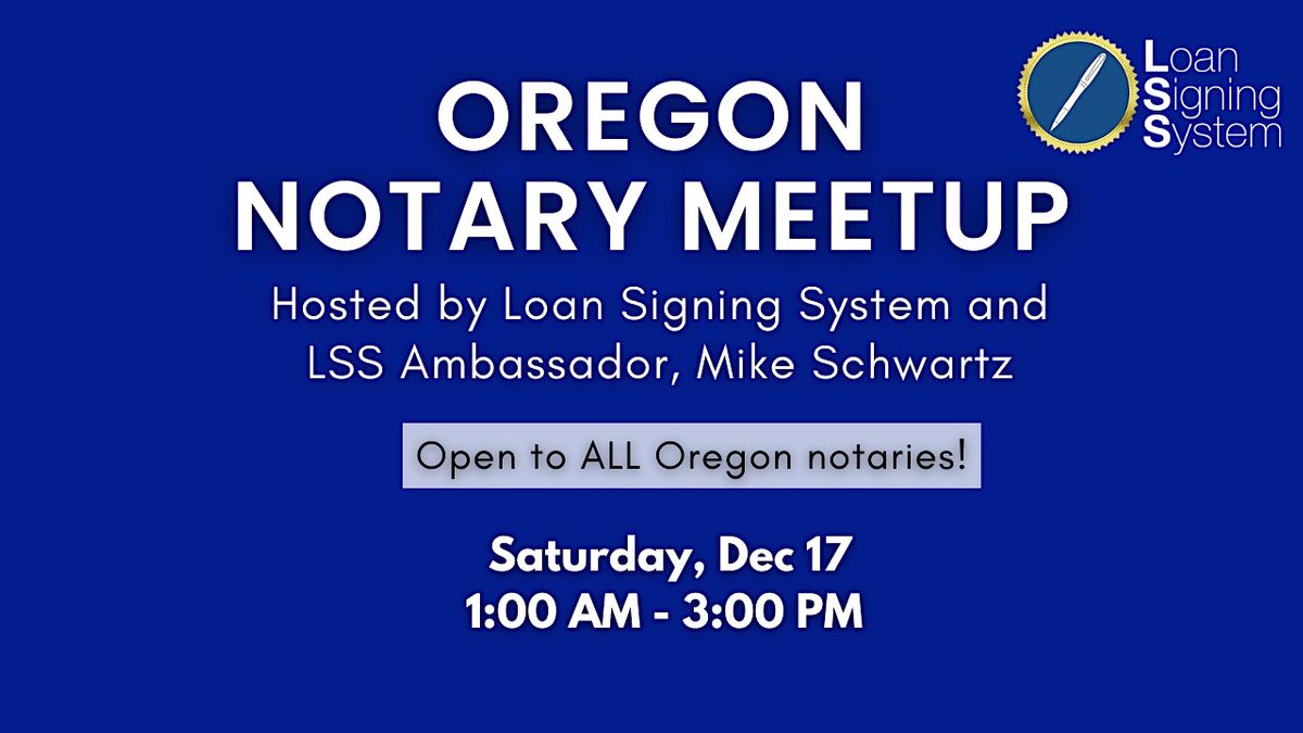 Oregon Notary Meet Up Hosted By LSS & Mike Schwartz